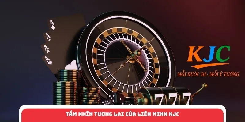 Tầm nhìn tương lai của liên minh KJC