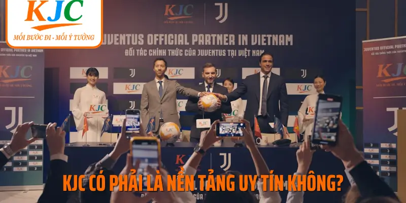 KJC Có Phải Là Nền Tảng Uy Tín Không?
